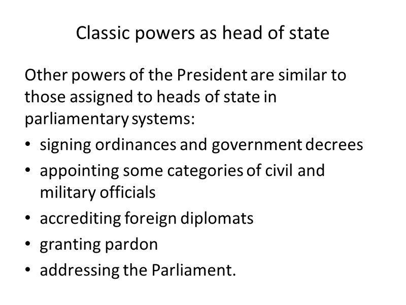 Classic powers as head of state Other powers of the President are similar to
